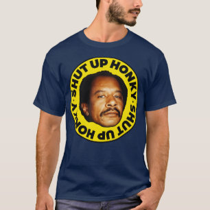 SHUT UP HONKY George Jefferson T Shirt