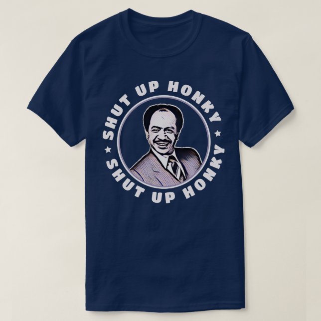 SHUT UP HONKY George Jefferson T Shirt (Design framsida)