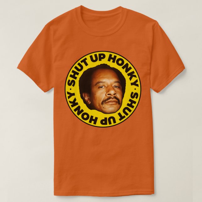 SHUT UP HONKY George Jefferson T Shirt (Design framsida)