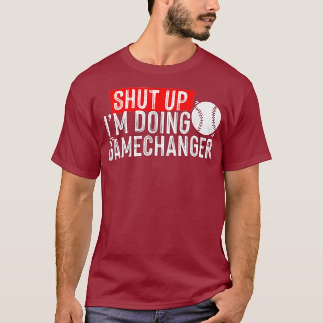 shut up Im doing game changer baseball T Shirt (Framsida)