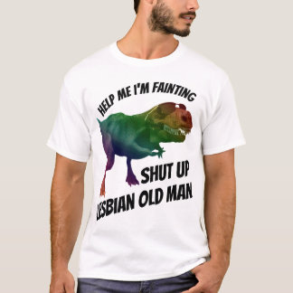 shut up lesbian old man t shirt