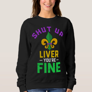 Shut Up Liver You're Fine Fun Drinking Mardi Gras  T Shirt