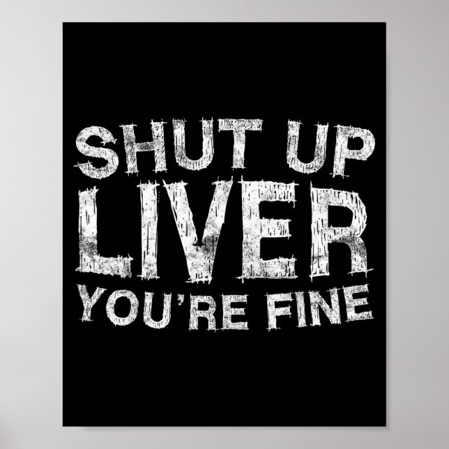 Shut Up Liver You're Fine Shirt Funny Men Women Dr Poster (Framsidan)
