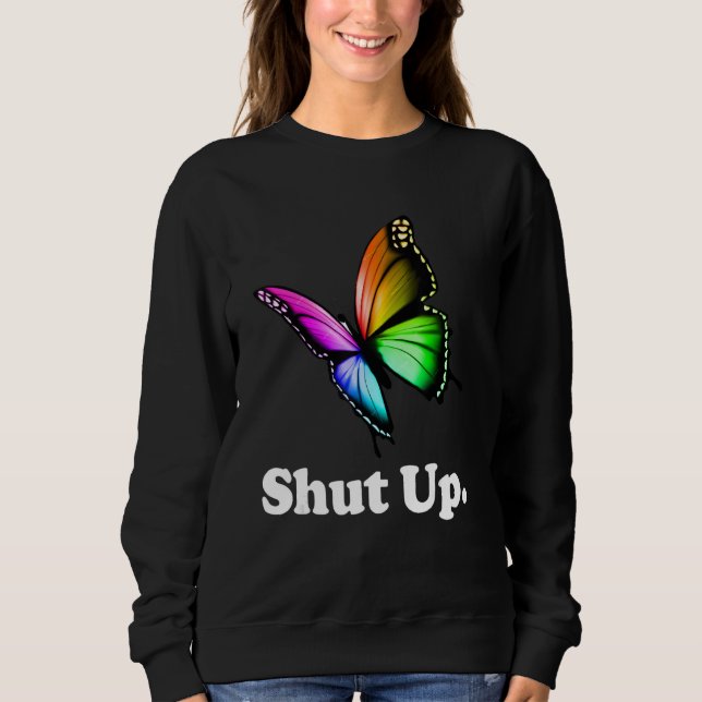 Shut Up Pretty Butterfly Funny Sarcastic Attitude T Shirt (Framsida)