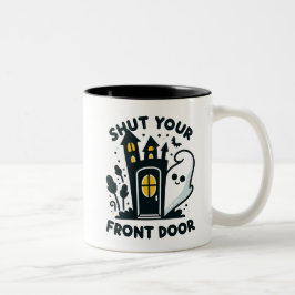 Shut Your Front Door – Funny Haunted House Ghost Två-Tonad Mugg