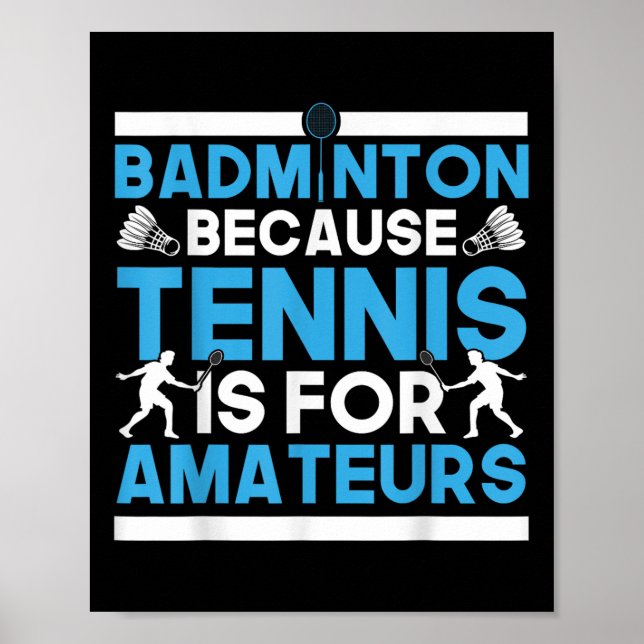 Shuttle Badminton Because Tennis Is For Amateurs R Poster (Framsidan)