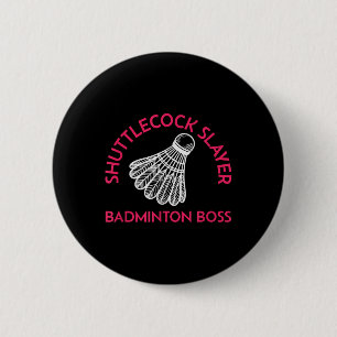 Shuttle Sayer - Badminton Chef - Funny Badminton Knapp