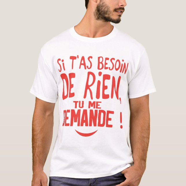 si besoin rien te demande citation humour t shirt (Framsida)