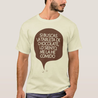 Si buscas la tableta de chocolate... t-shirt