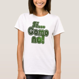 Si… Como inte! T-shirt