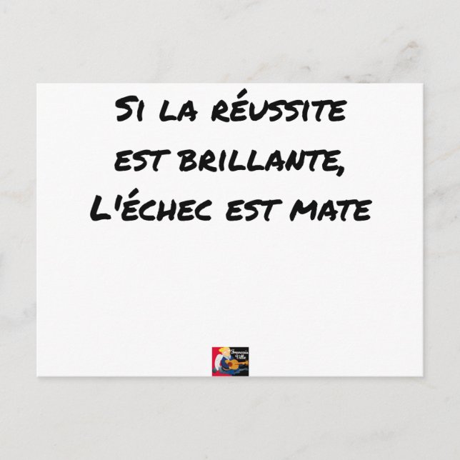 Si la Réussite est brillante, l'échec est mate Vykort (Framsida)