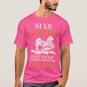 Si Le Karate Ewasit Facile D'Arts Martial Karate G T Shirt