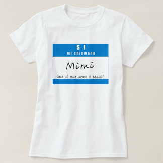 "Si, mi-chiamano Mimi ", T-shirt