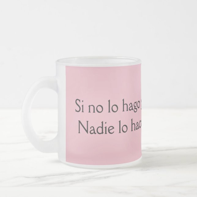 Si no lo hago yo nadie lo hace frostad glasmugg (Vänster)