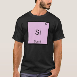 Si - Sushi Funny Chemistry Inslag-symbol T-Shirt