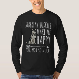 Siberian Huskies gör mig glad, du inte så mycket h T Shirt