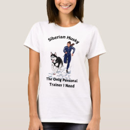Siberian husky, den enda personutbildare jag behöv t shirt