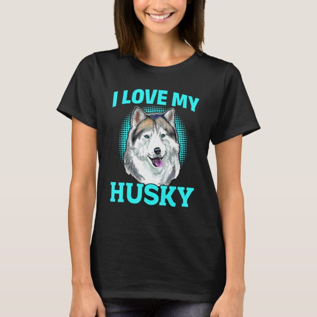 Siberian Husky Dog - I Love My Husky T Shirt (Framsida)