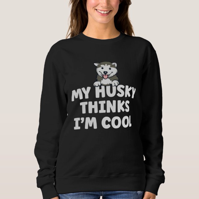 Siberian Husky Dog  Saying My Dog Thinks I m Cool  T Shirt (Framsida)