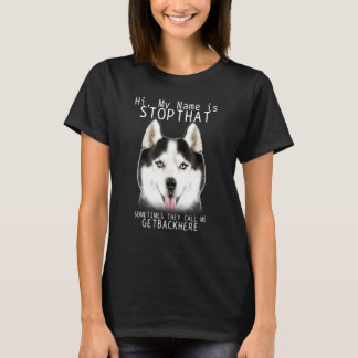 Siberian husky Hi My Namn är att stoppa den där sl T Shirt