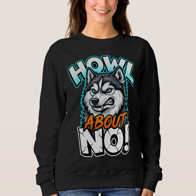 Siberian Husky Howl About No Funny Sarcastic T Shirt (Framsida)