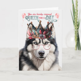 Siberian husky Hund Queen for Day Funny Birthday Kort