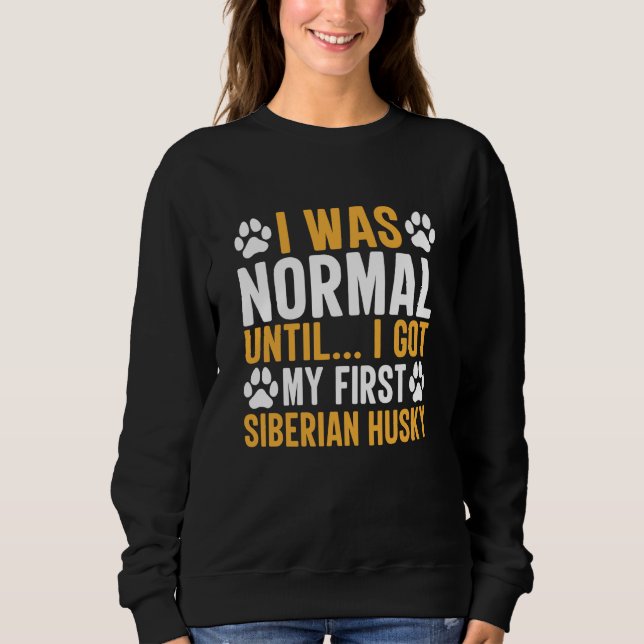 Siberian Husky Saying I Was Normal Until Dirty T Shirt (Framsida)