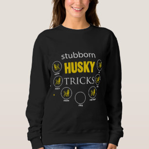 Siberian husky Stubborn Husky Tricks Tee