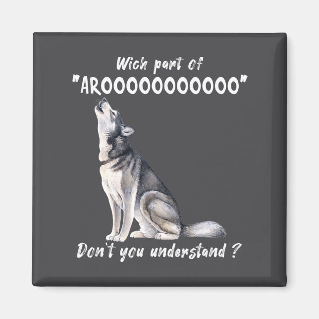 Siberian Husky What Part Of Arooo Dont You Unders  Magnet (Framsidan)
