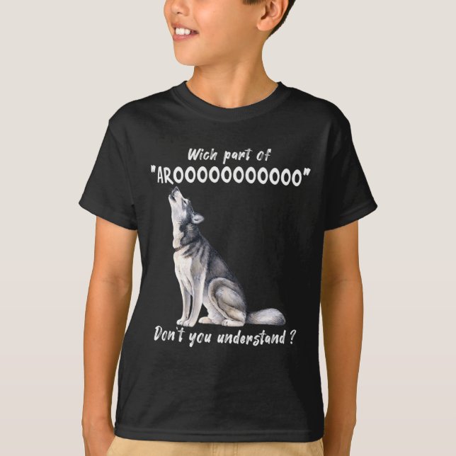 Siberian Husky What Part Of Arooo Dont You Unders  T Shirt (Framsida)