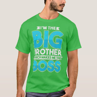 Siblings Day Sister Brother Im The Big Brother The T Shirt