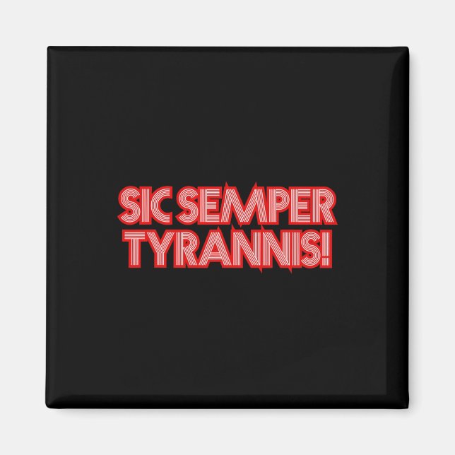 Sic Semper Tyrannis mot Tyrants Trump R Magnet (Framsidan)