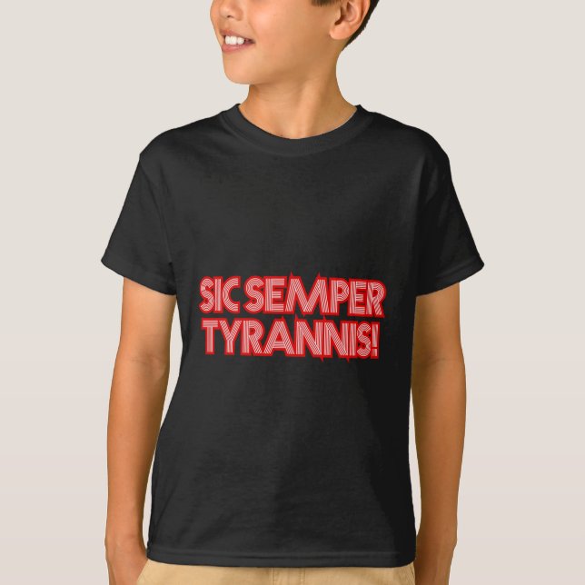 Sic Semper Tyrannis mot Tyrants Trump R T Shirt (Framsida)