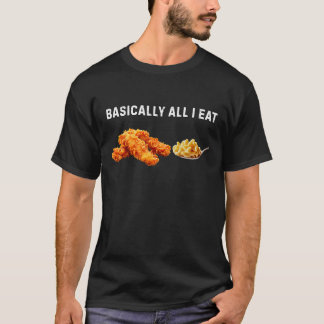 Sically All I Eat Chicken Tenders Mac N' Cheese  T Shirt