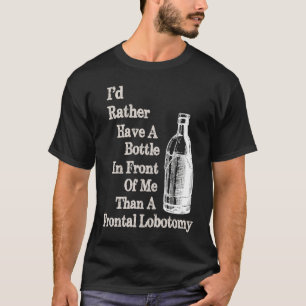 Sick Humor Flaska längst fram framför mig än Front T Shirt