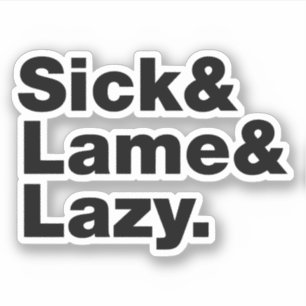 Sick & Lame & Lazy. Klistermärken