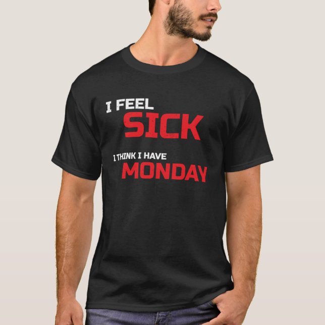 Sick Monday Disease Illness Lazy  T T Shirt (Framsida)