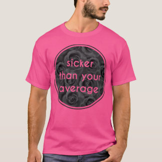 Sickare än din genomsnittliga Hip hop Mode T-fart T Shirt