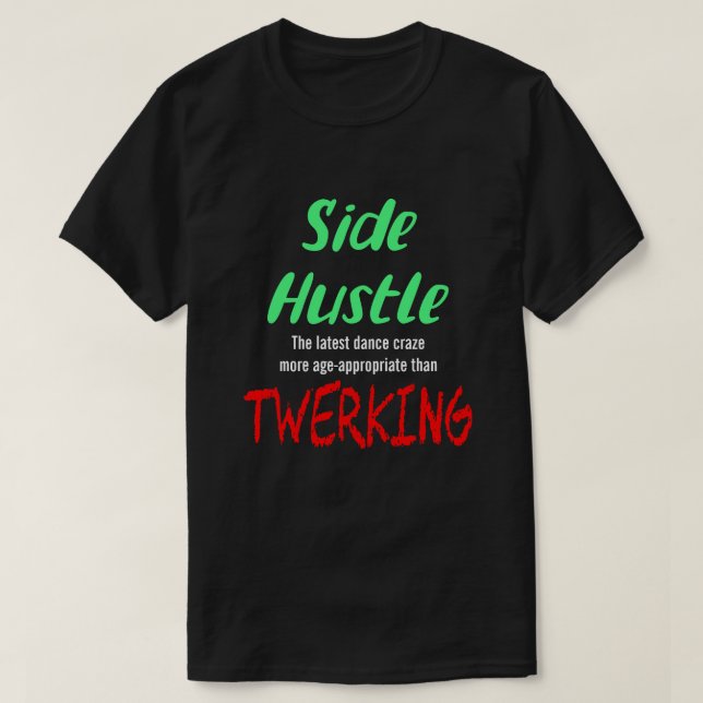 Sida Hustle mot Twerking Neon Grönt Text Uni. T Shirt (Design framsida)
