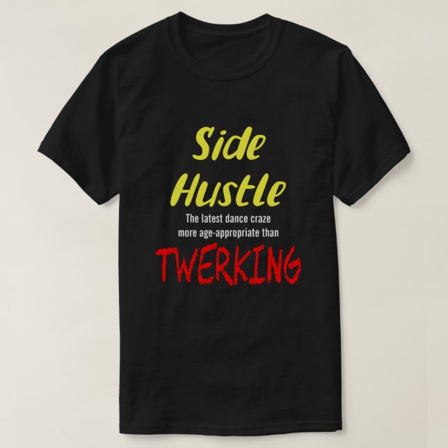 Sida Hustle mot Twerking Neon Gult Text Uni. T-S T Shirt (Design framsida)