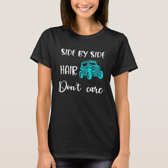 Side By Side Hair Don't Care Utv Sxs Mud Riding T Shirt (Framsida)