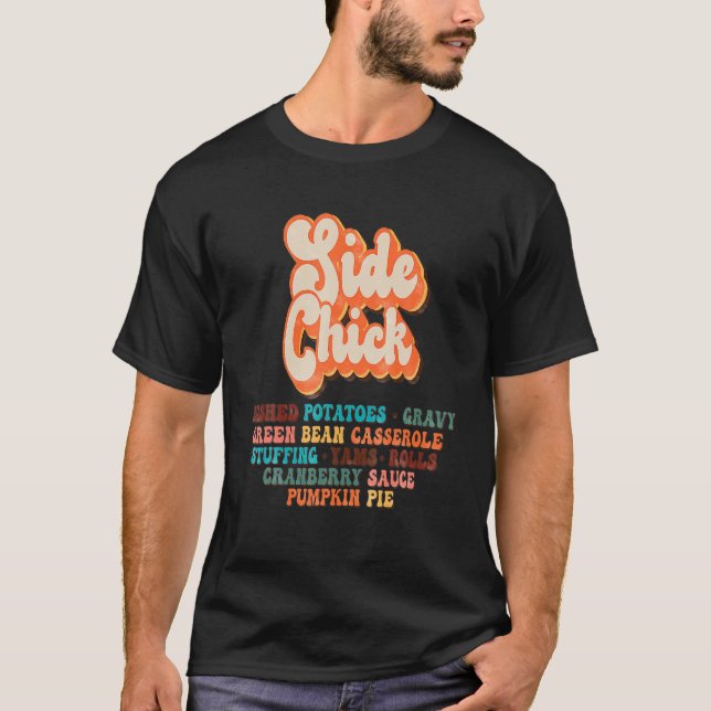 Side Chick Kinda Girl WHO Kärlek Thanksgiving Dinn T Shirt (Framsida)