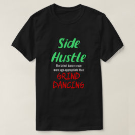 Side Hustle mot Grind Dancing Neon Gr. Text Uni. T Shirt