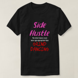Side Hustle mot Grind Dancing Neon Pnk. Text Uni. T Shirt