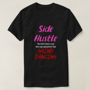 Side Hustle mot Grind Dancing Neon Pnk. Text Uni. T Shirt