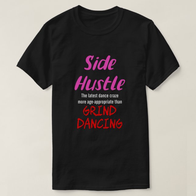 Side Hustle mot Grind Dancing Neon Pnk. Text Uni. T Shirt (Design framsida)