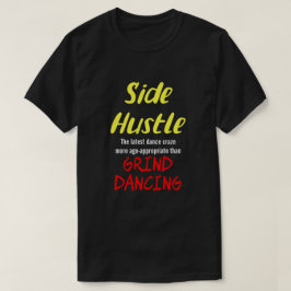 Side Hustle mot Grind Dancing Neon Yel. Text Uni.  T Shirt
