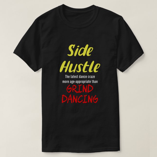 Side Hustle mot Grind Dancing Neon Yel. Text Uni.  T Shirt (Design framsida)