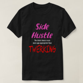 Side Hustle mot Twerking Neon Rosa Text Uni. T Shirt