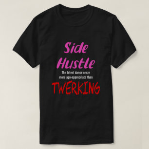 Side Hustle mot Twerking Neon Rosa Text Uni. T Shirt